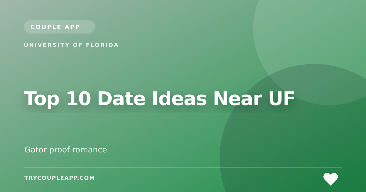 Top 10 Date Ideas Near UF — an editorial guide from Couple App