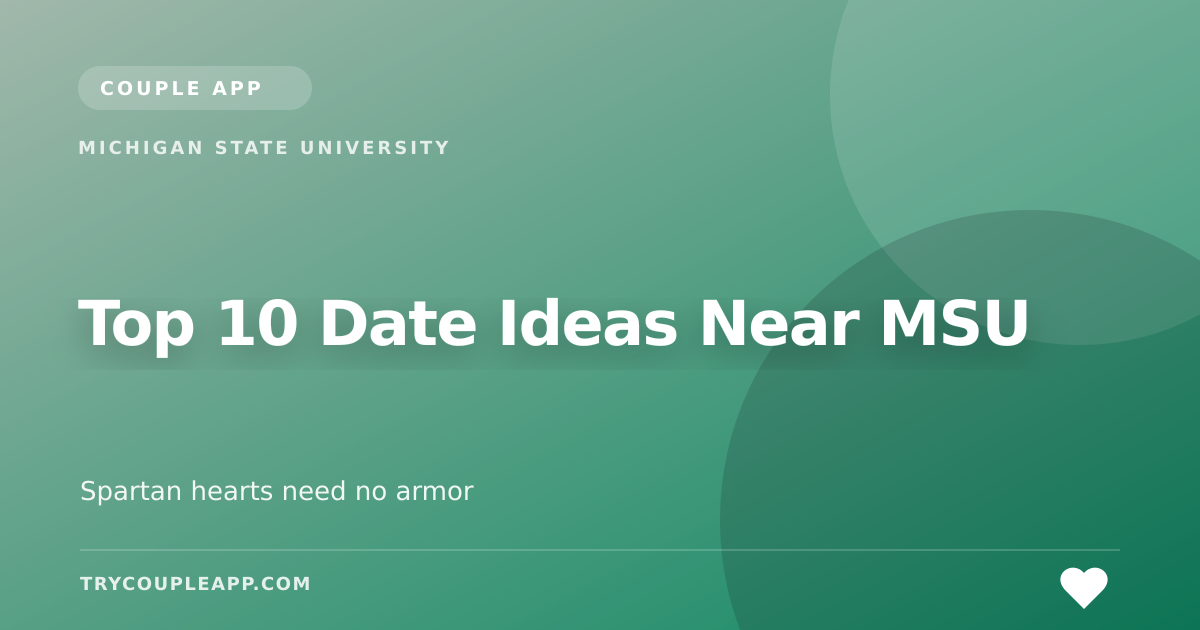 Top 10 Date Ideas Near MSU — an editorial guide from Couple App