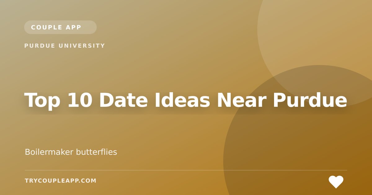 Top 10 Date Ideas Near Purdue — an editorial guide from Couple App