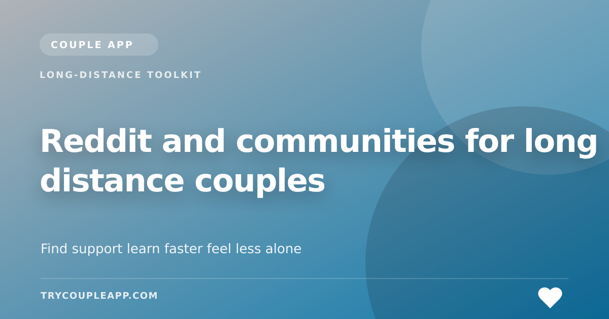 Reddit and communities for long distance couples — an editorial guide from Couple App