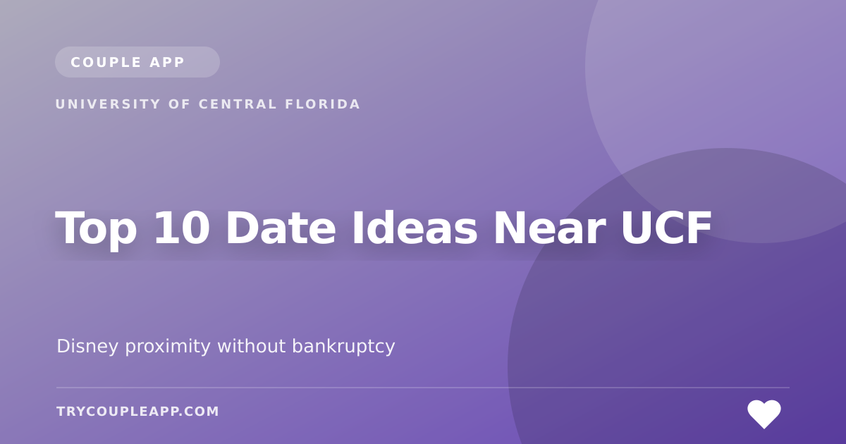 Top 10 Date Ideas Near UCF — an editorial guide from Couple App