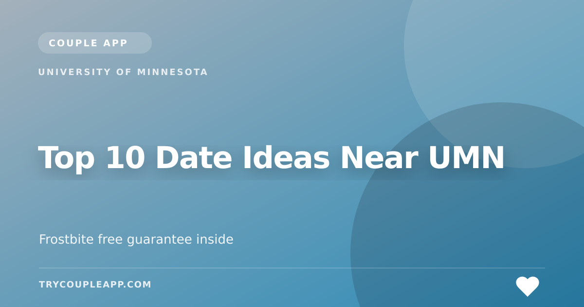 Top 10 Date Ideas Near UMN — an editorial guide from Couple App