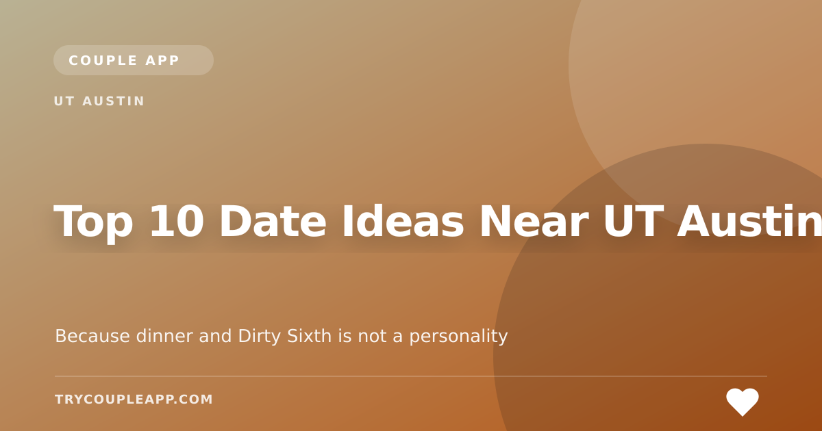 Top 10 Date Ideas Near UT Austin — an editorial guide from Couple App