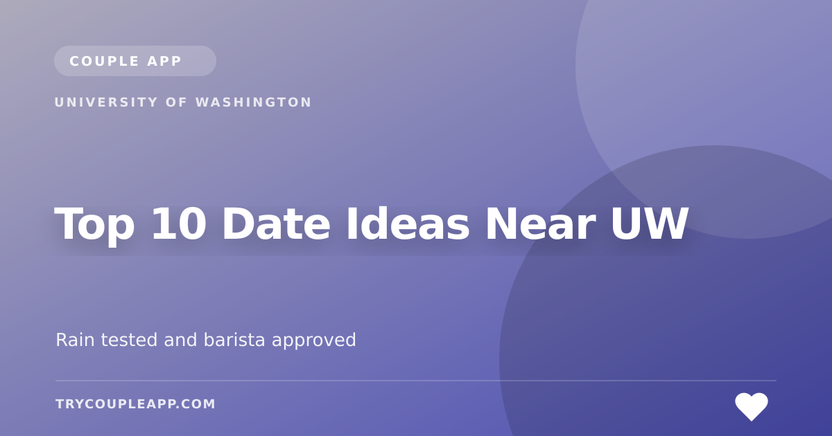 Top 10 Date Ideas Near UW — an editorial guide from Couple App