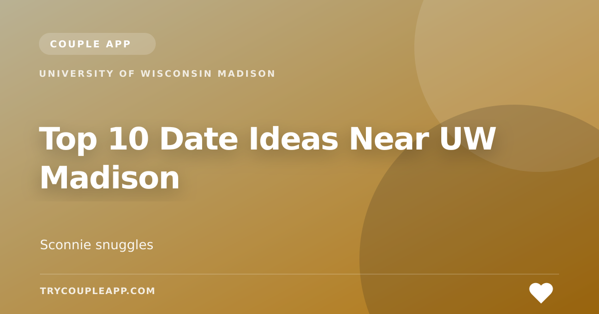 Top 10 Date Ideas Near UW Madison — an editorial guide from Couple App